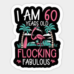 I Am 60 Year Old Flocking Fabulous  Flamingo Sticker